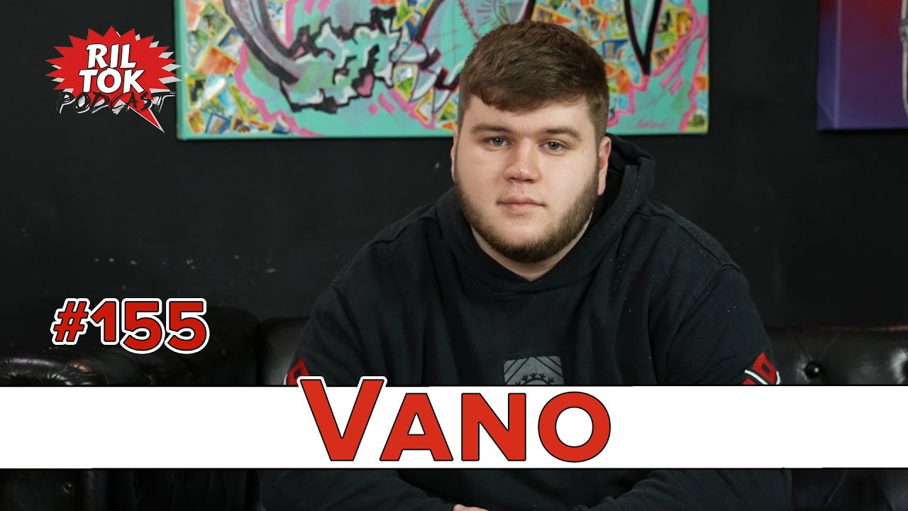 Ril Tok Podcast #155 - VANO