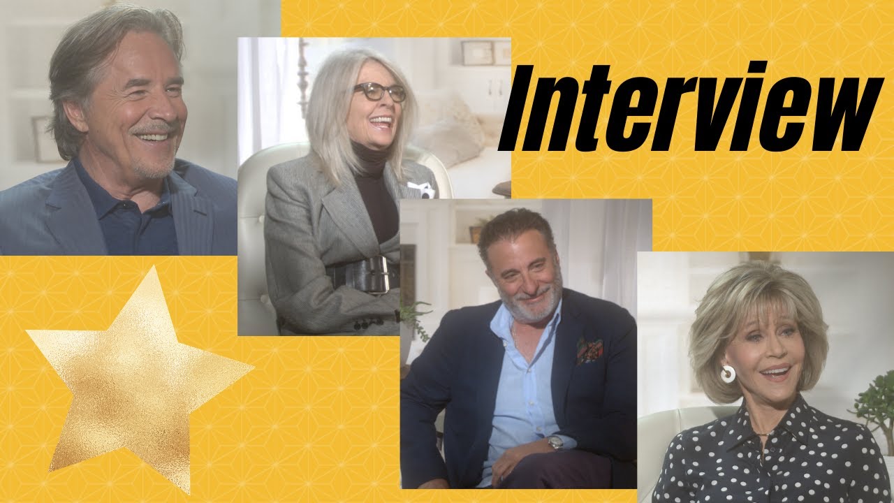 INTERVIEW WITH LEGENDS: Jane Fonda, Diane Keaton, Andy Garcia & Don Johnson