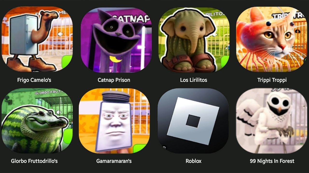 FRIGO CAMELO'S,CATNAP PRISON RUN,TRIPPI TROPPI,GLORBO FRUTTODRILLO'S,99 NIGHT IN FOREST,LOS LIRILITO