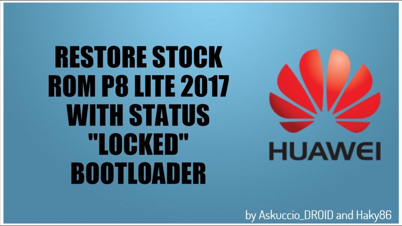 Restore Stock ROM P8 Lite 2017 PRA-LX1 | by Askuccio_DROID & Haky86