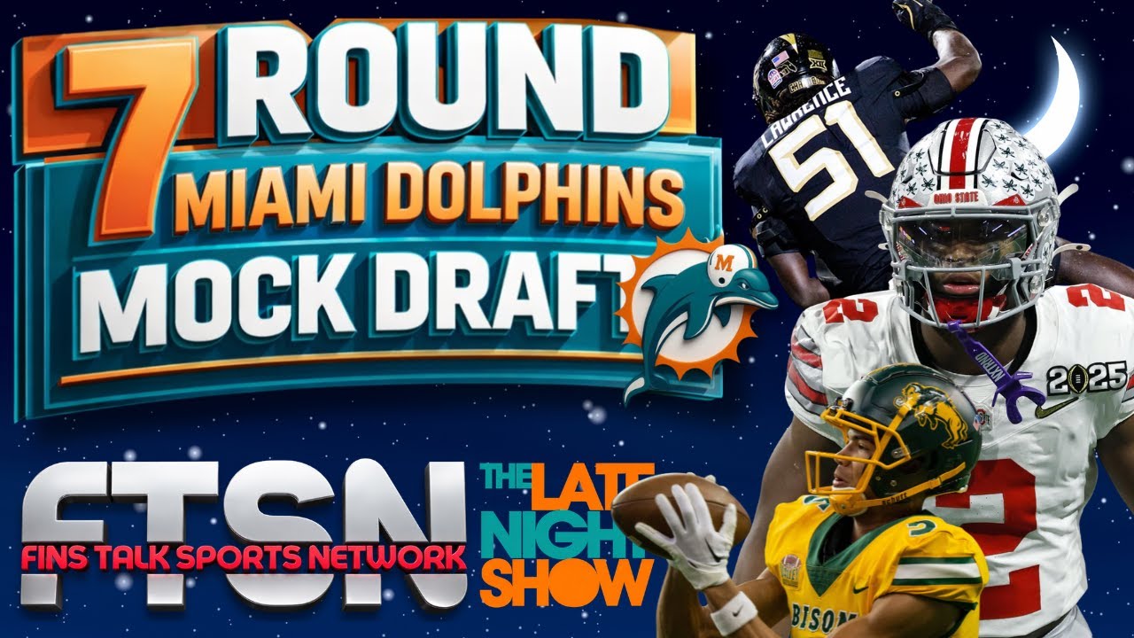Miami Dolphins 7 Round Mock Draft | FTSN Late Night