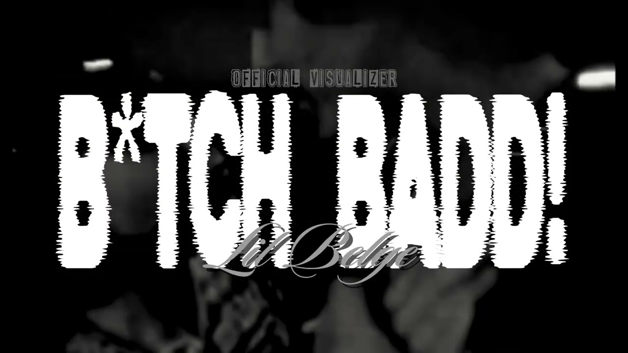 Lil Belge - B*tch Badd! (Official Visualizer)