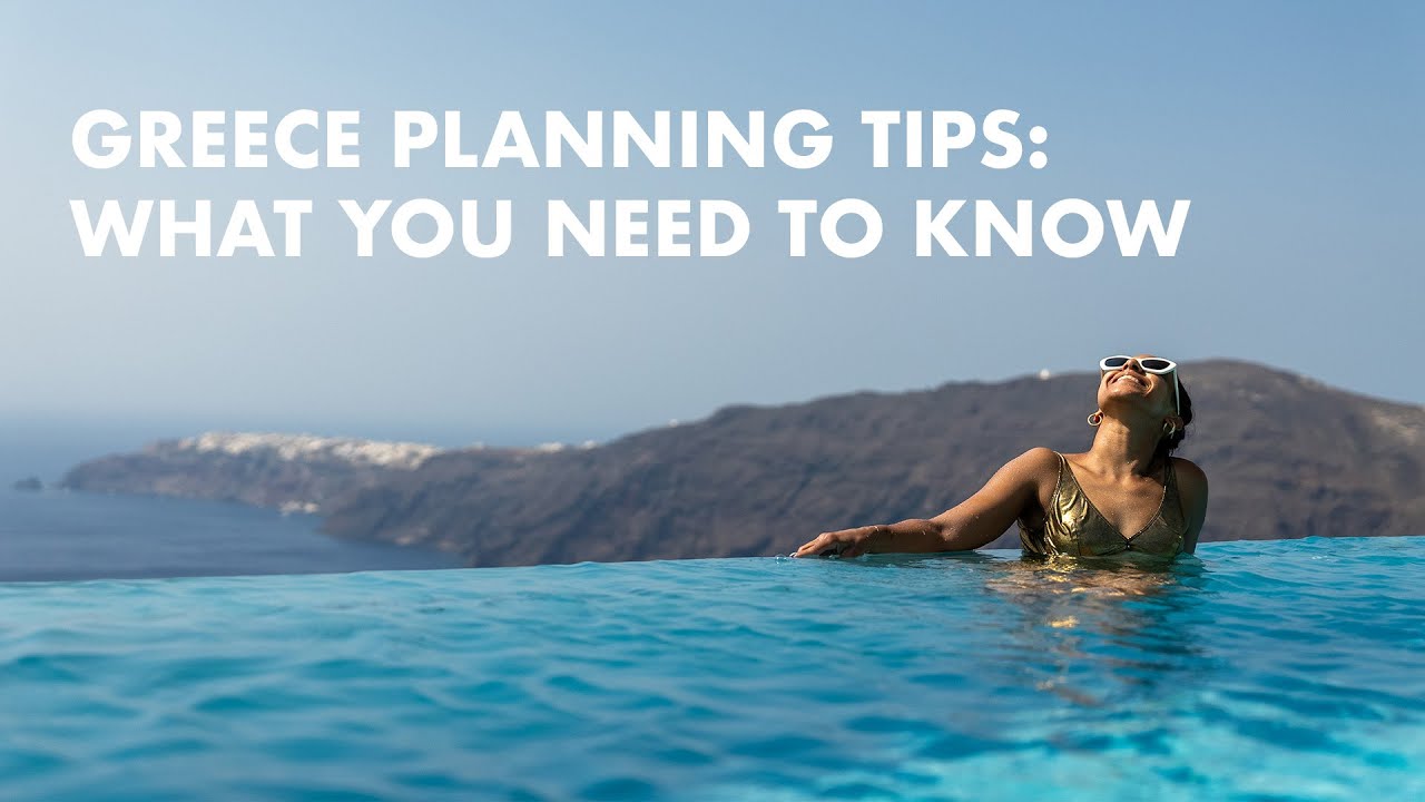 How To Plan Your Greece Trip & Itinerary - Must know Info Before You Go