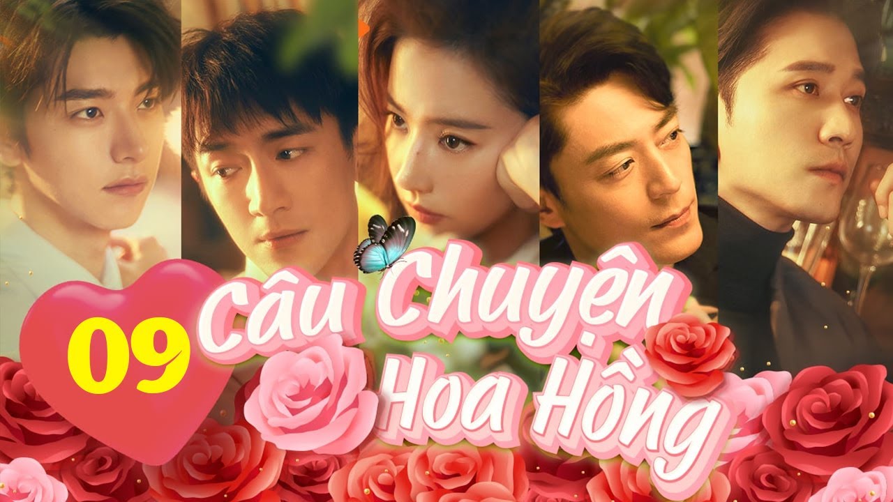 CÂU CHUYỆN CỦA HOA HỒNG - TẬP 9 │The Tale of Rose │Phim Thuyết Minh Của Lưu Diệc Phi Hay Nhất 2024