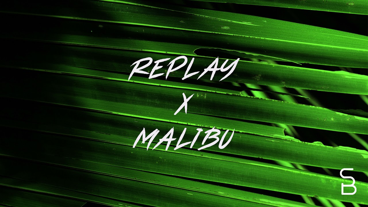 Replay x Malibu (Samuele Brignoccolo Mashup)