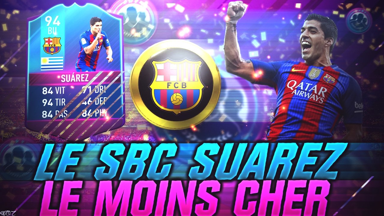 FUT 17 | SUAREZ SBC LE MOINS CHER POSSIBLE !!
