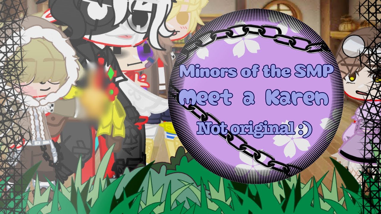 | Minors of the SMP Meet a Karen | Not original | ⚠️ Flash Warning ⚠️ |