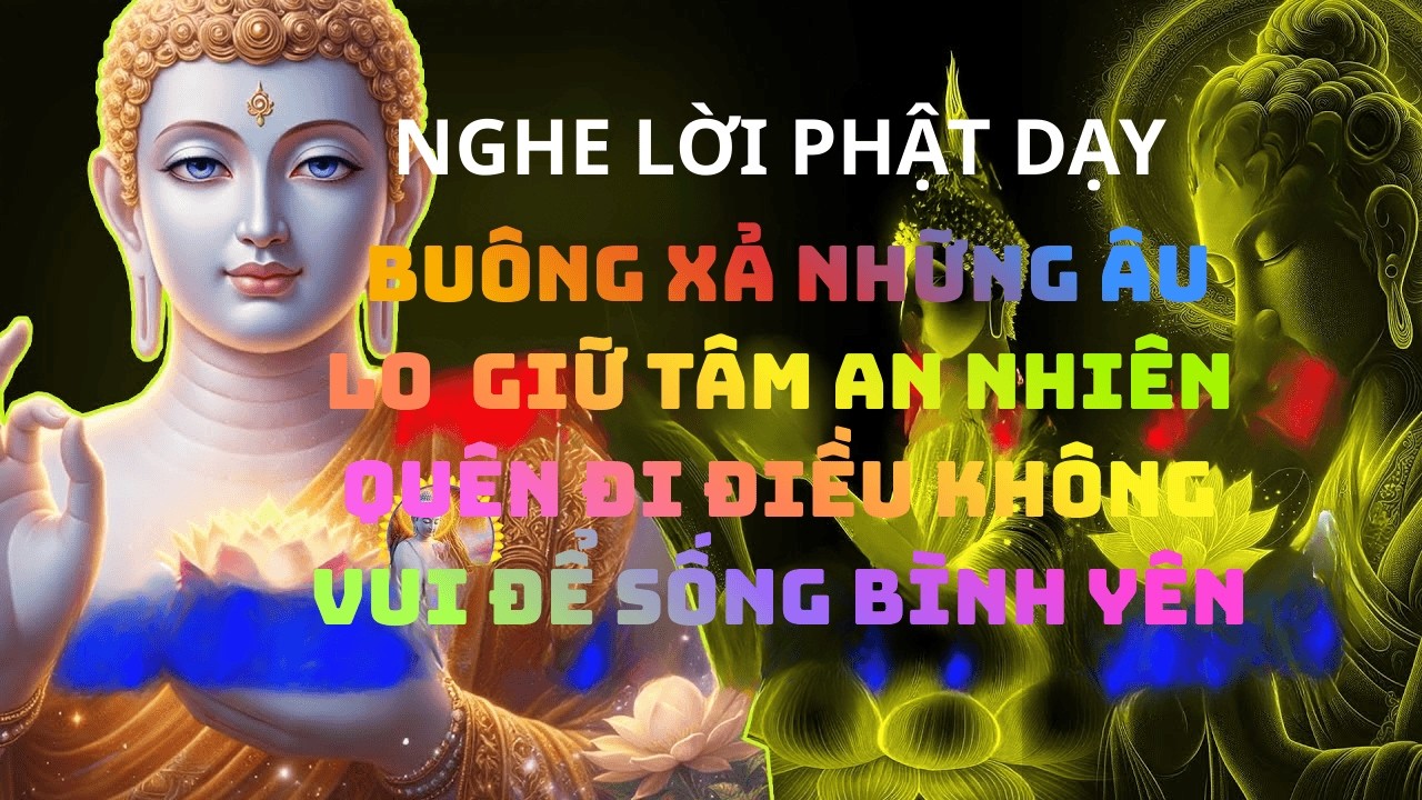 Phật Dạy_ Buông Xả Những Âu Lo – Giữ Tâm An Nhiên, Quên Đi Điều Không Vui Để Sống Bình Yên#phat phap