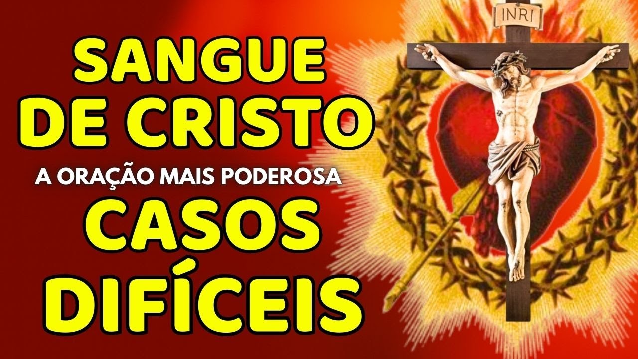 Oração ao Sangue de Cristo para Casos Difíceis, Libertação, Selar a Casa, Proteção da Família