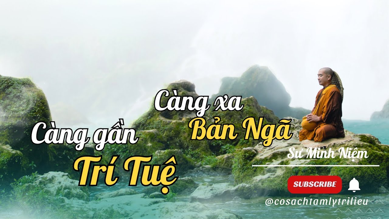 Càng Gần Trí Tuệ, Càng Xa Bản Ngã - Thầy Minh Niệm #phapthoai #chualanh #daophat