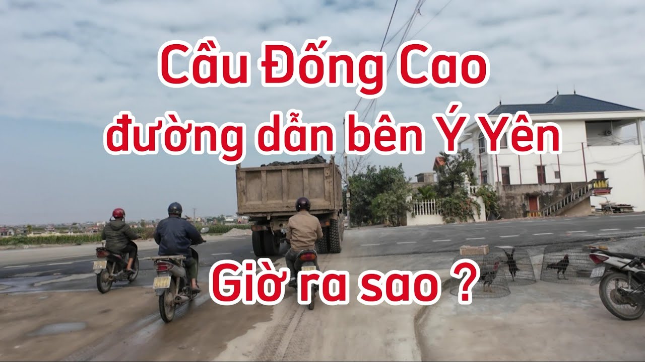 Cầu Đống Cao bên đường dẫn huyện Ý Yên Nam Định giờ ra sao ?