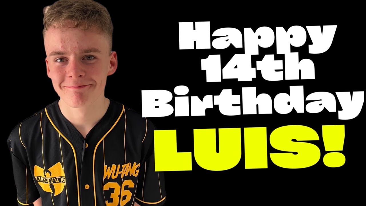 HAPPY 14TH BIRTHDAY LUIS.