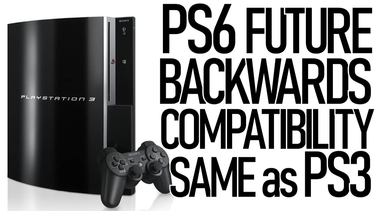 Will the PS6 Have the Same Backwards Compatibility Support as the Original PS3?!
