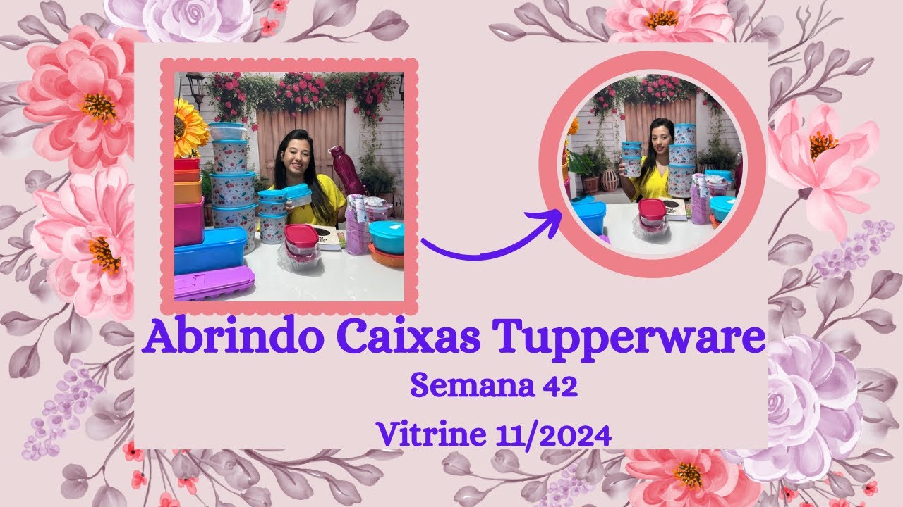 ABRINDO CAIXAS TUPPERWARE | PDA ANTECIPADO E INCENTIVO SEMANAL | SEMANA 42/24 | Evellin Tupperware