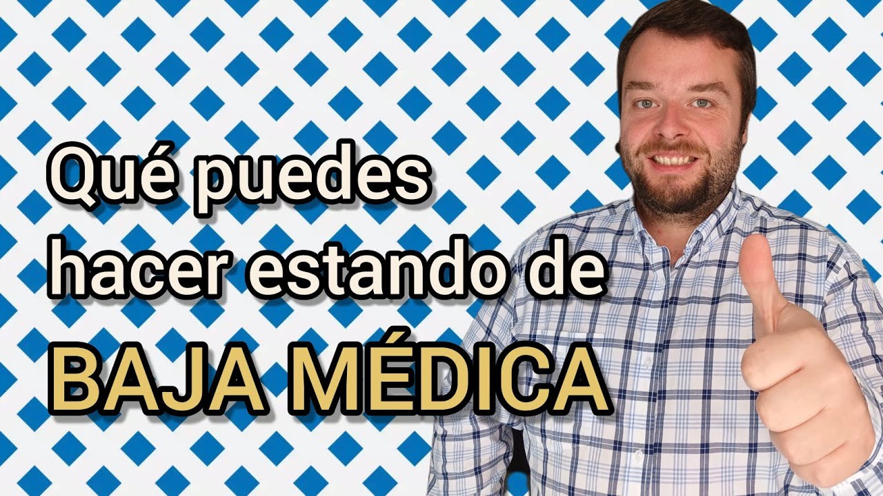 QUÉ SE PUEDE HACER ESTANDO DE BAJA MÉDICA ✅ Actividades permitidas durante una baja laboral ✅