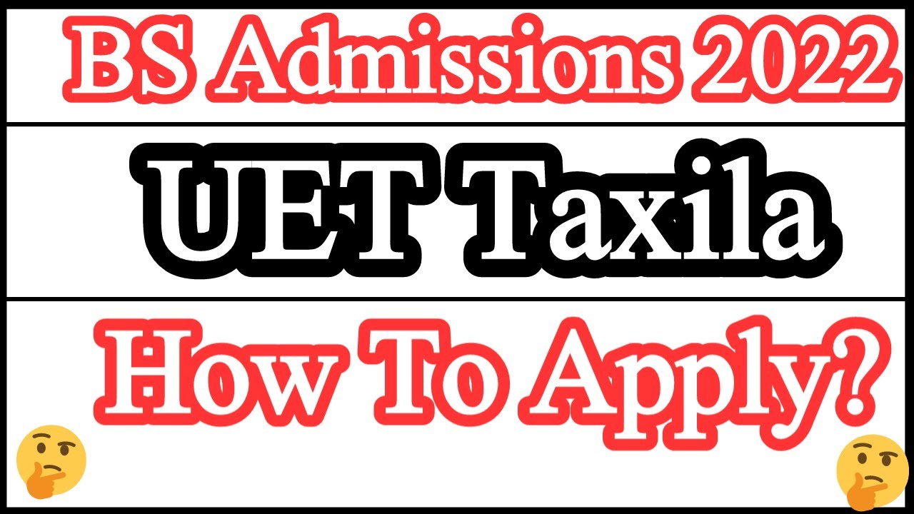 How To Apply At UET Taxila BS Admissions 2022? | Account Registration