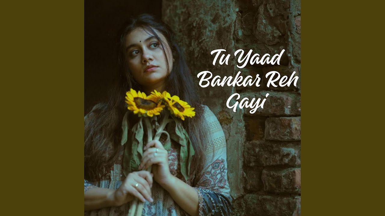 Tu Yaad Bankar Reh Gayi