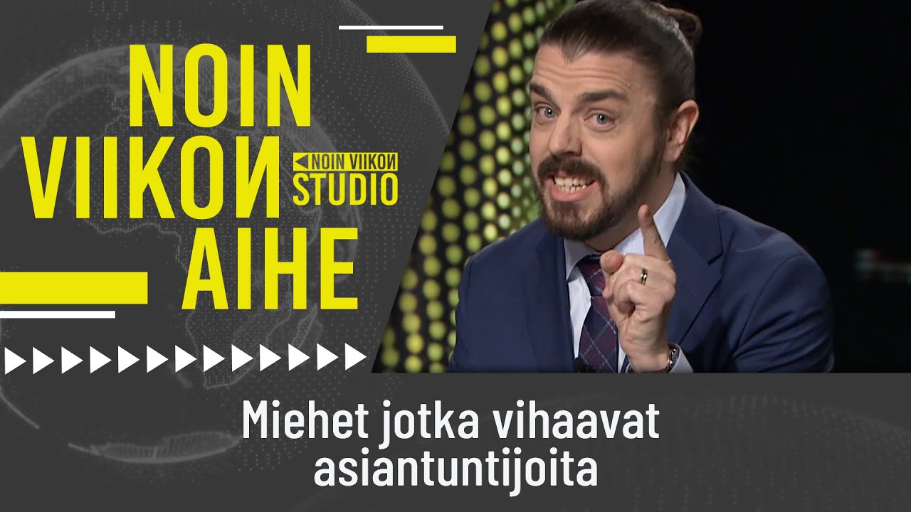 Miehet jotka vihaavat asiantuntijoita | Noin viikon studio