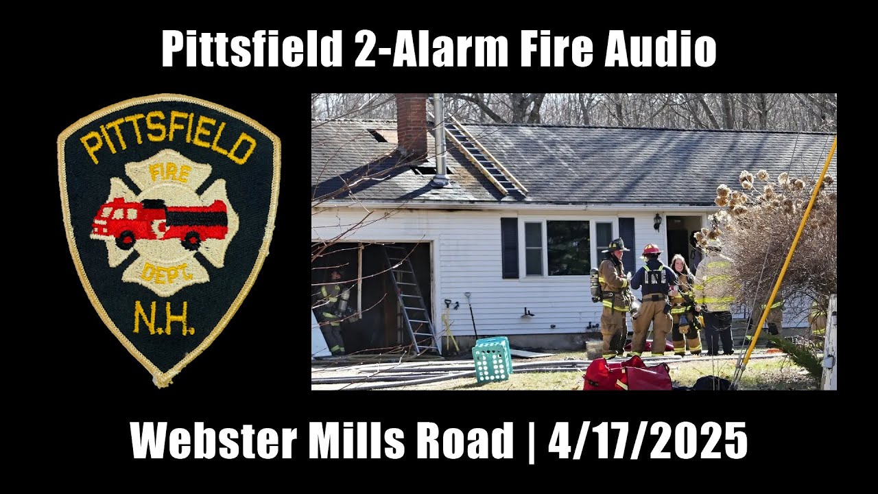 Pittsfield 2-Alarm Fire Audio 4/17/2025 [New Hampshire]