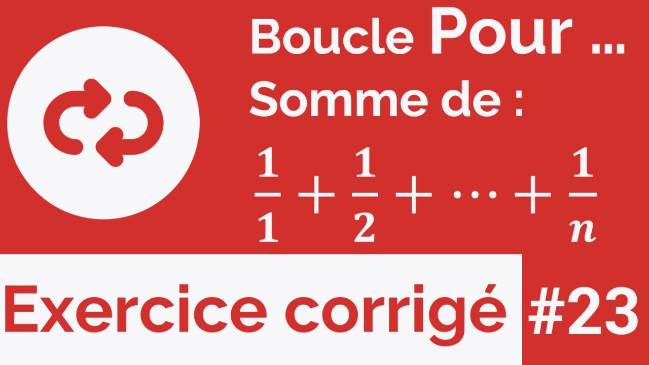 Exercice corrigé #23 : Somme d'une série avec la Boucle Pour - Structures répétitives (Darija)