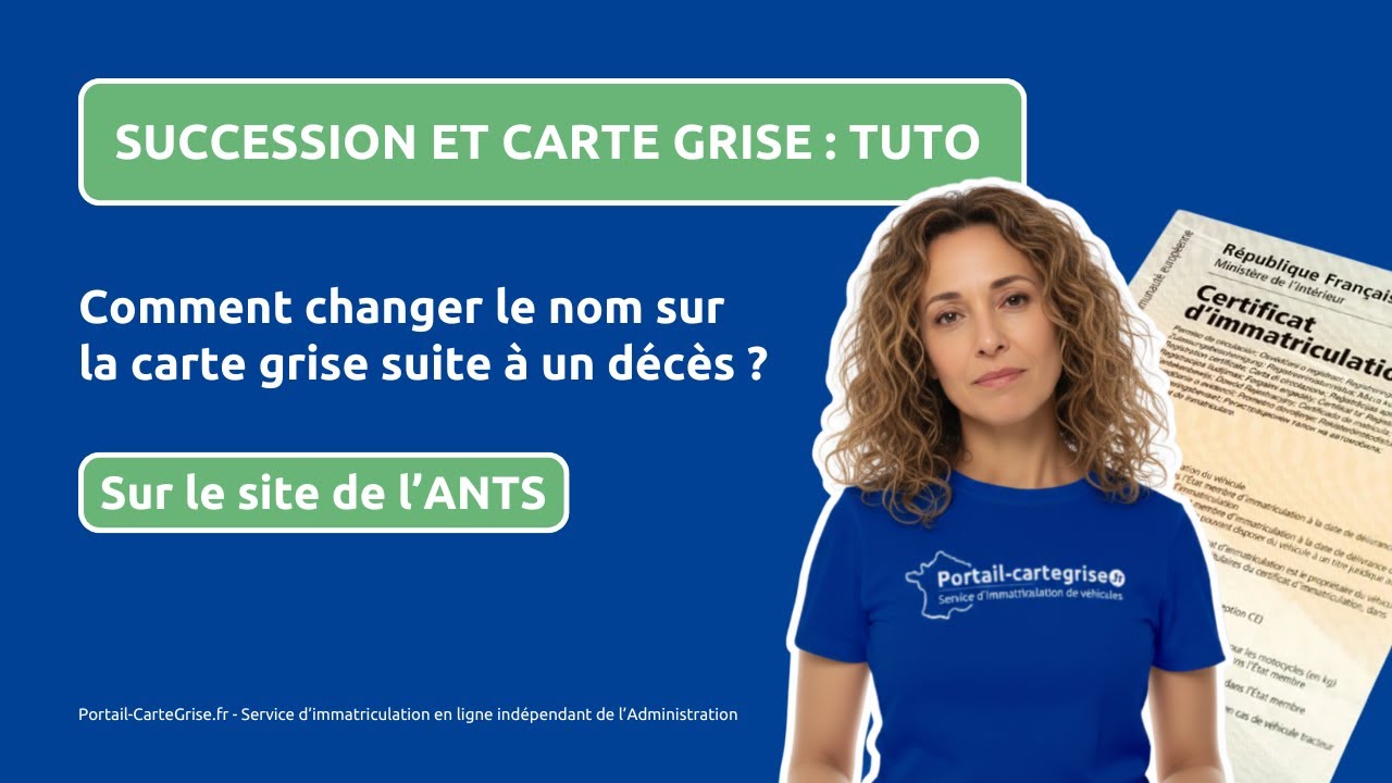 TUTO ANTS : Changement de titulaire carte grise après décès – Procédure en ligne + documents