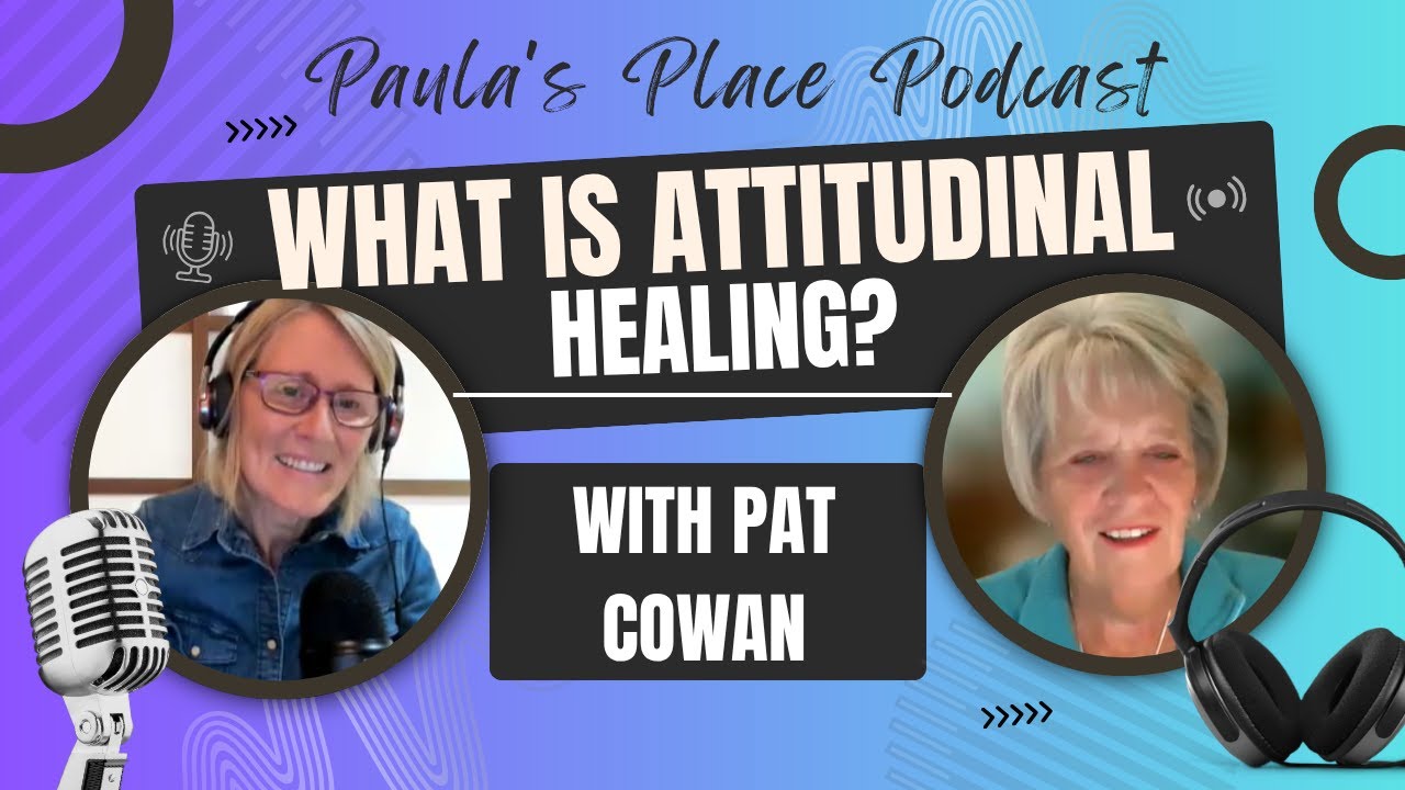 What is Attitudinal Healing? Pat Cowan