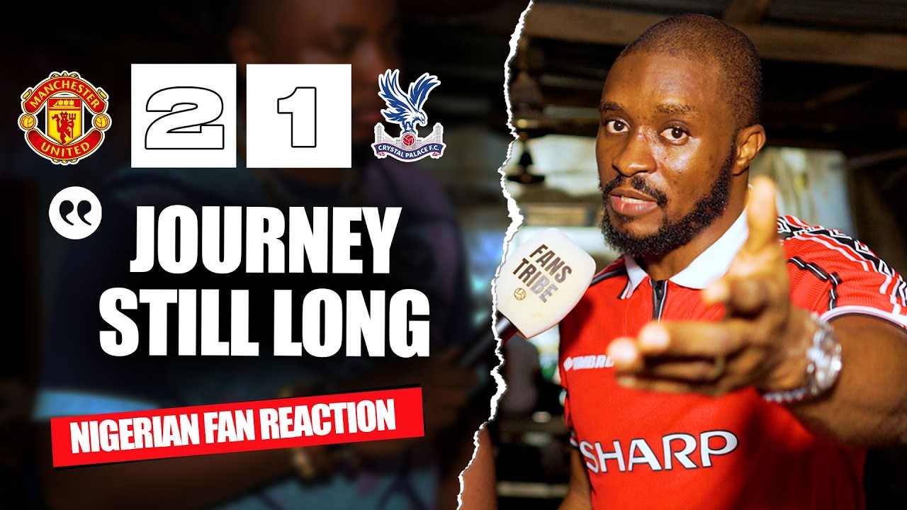 MANCHESTER UNITED 2-1 CRYSTAL PALACE ( Chuks NIGERIAN FANS REACTION) - Premier League 25/26