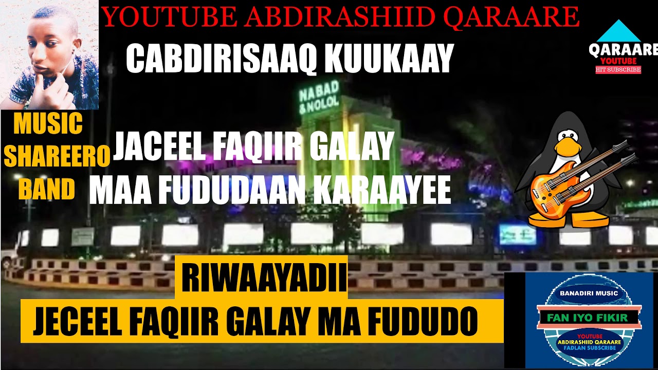 JACEEL FAQIIR GALAY MAA FUDUDAAN KARAAYEE CABDIRISAAQ KUUKAAY YOUTUBE ABDIRASHIID QARAARE