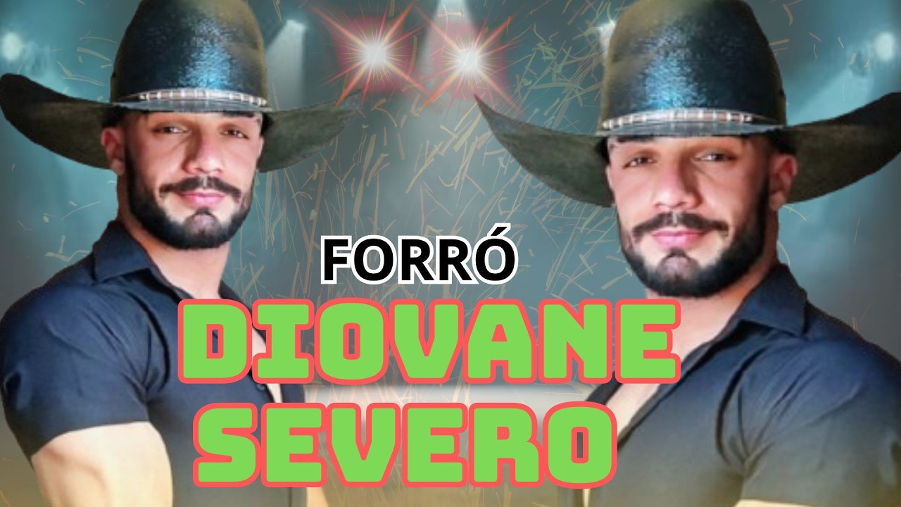 FORROZEIROS DE SUCESSO 24 HORAS DIOVANE SEVERO AS MELHORES MÚSICAS CONTÉUDO FORRÓ E XOTE LUXO
