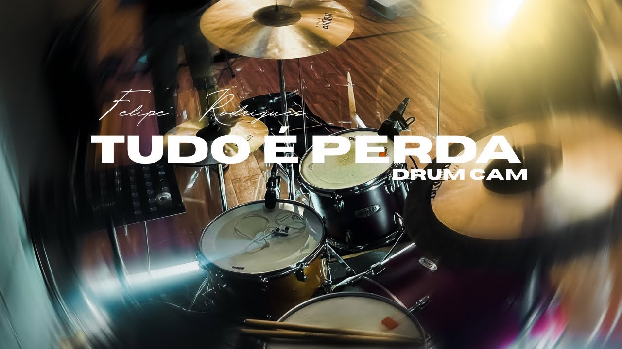 DRUM CAM - TUDO É PERDA | @eufeliperodrigues 