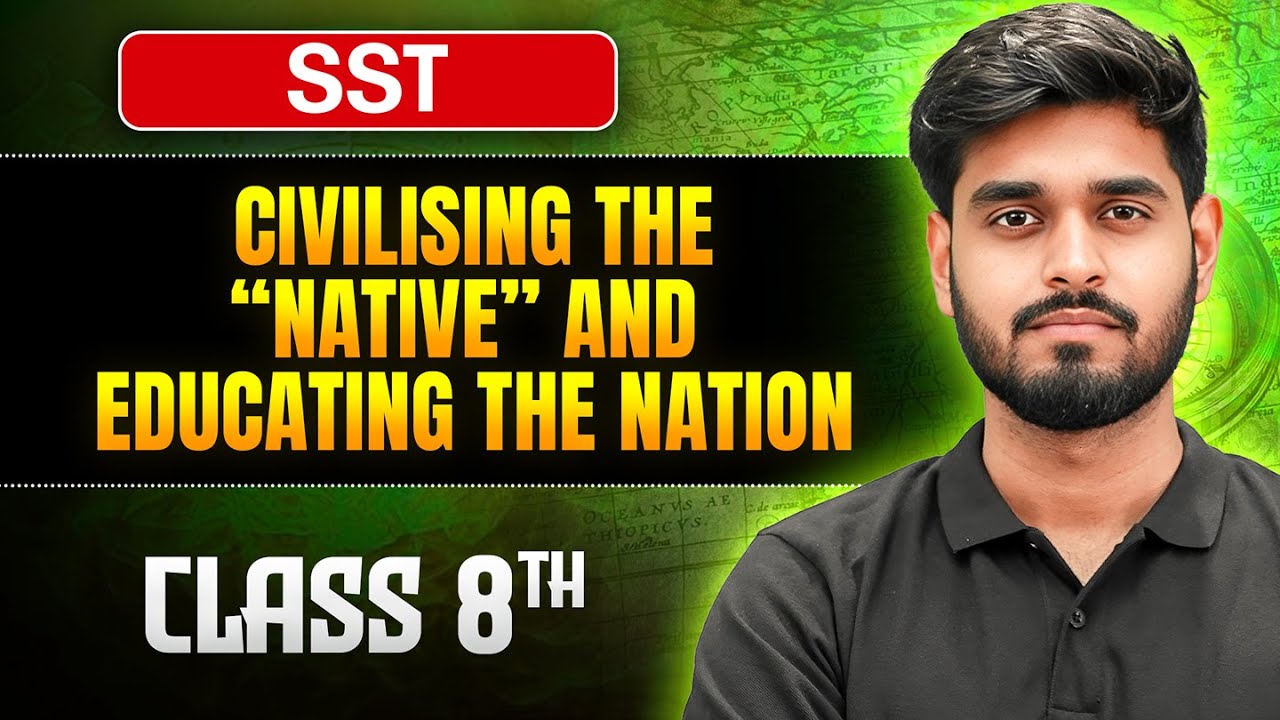 Civilising The &ldquo;Native&rdquo; & Educating The Nation Class 8 SST 🎯 || One Shot || Aditya Sir
