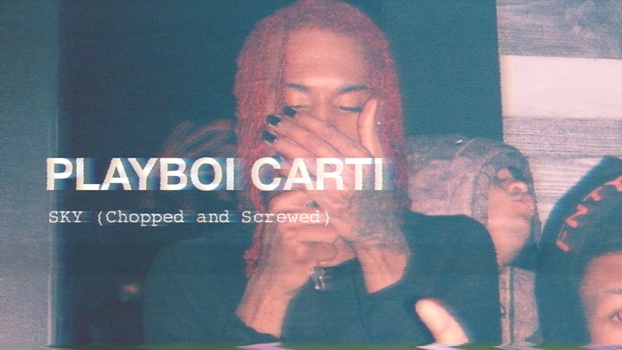 Playboi Carti ~ Sky (Chopped and Screwed)