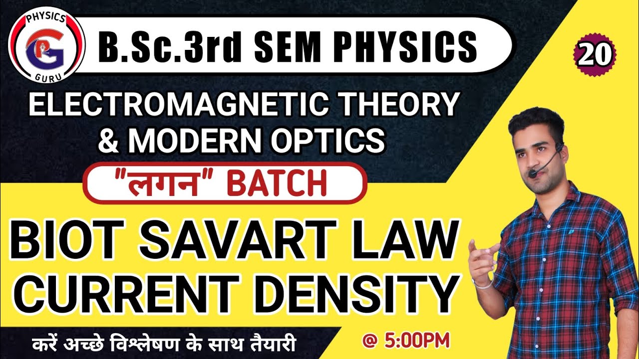 |L20| BIOT SAVART LAW | CURRENT DENSITY | ELECTROMAGNETIC THEORY | B.Sc. 3rd Sem Physics | ANKIT SIR