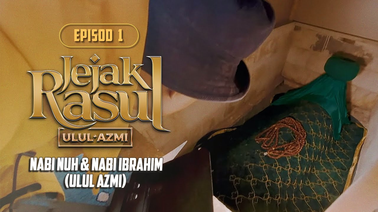 Jejak Rasul Ulul Azmi (2020) | Episod 1: Nabi Nuh & Nabi Ibrahim (Ulul Azmi)