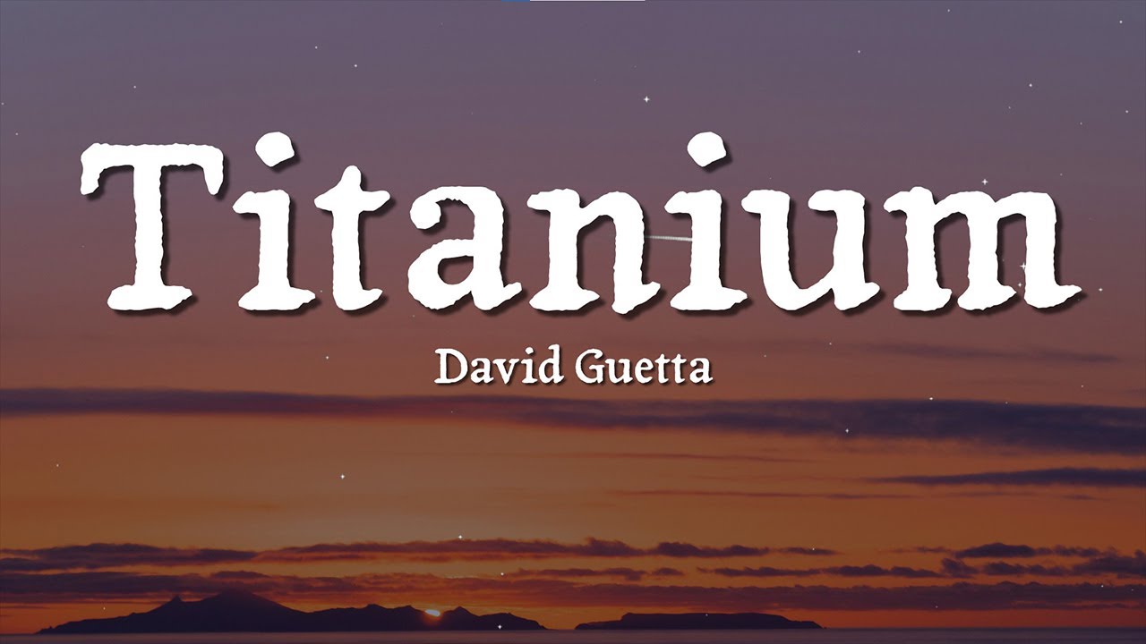 David Guetta – Titanium (Lyrics) ft  Sia