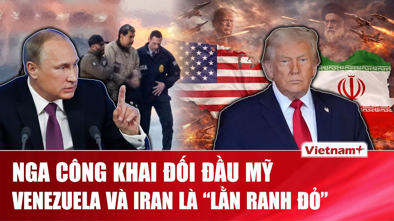 Bộ Ngoại giao Nga kêu gọi Mỹ thả Tổng thống Venezuela, cảnh báo hậu quả với Iran