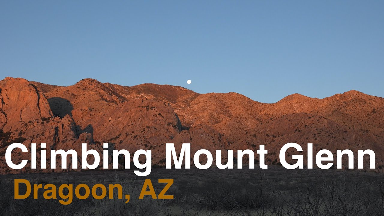 Climbing Mount Glenn - Dragoon, AZ
