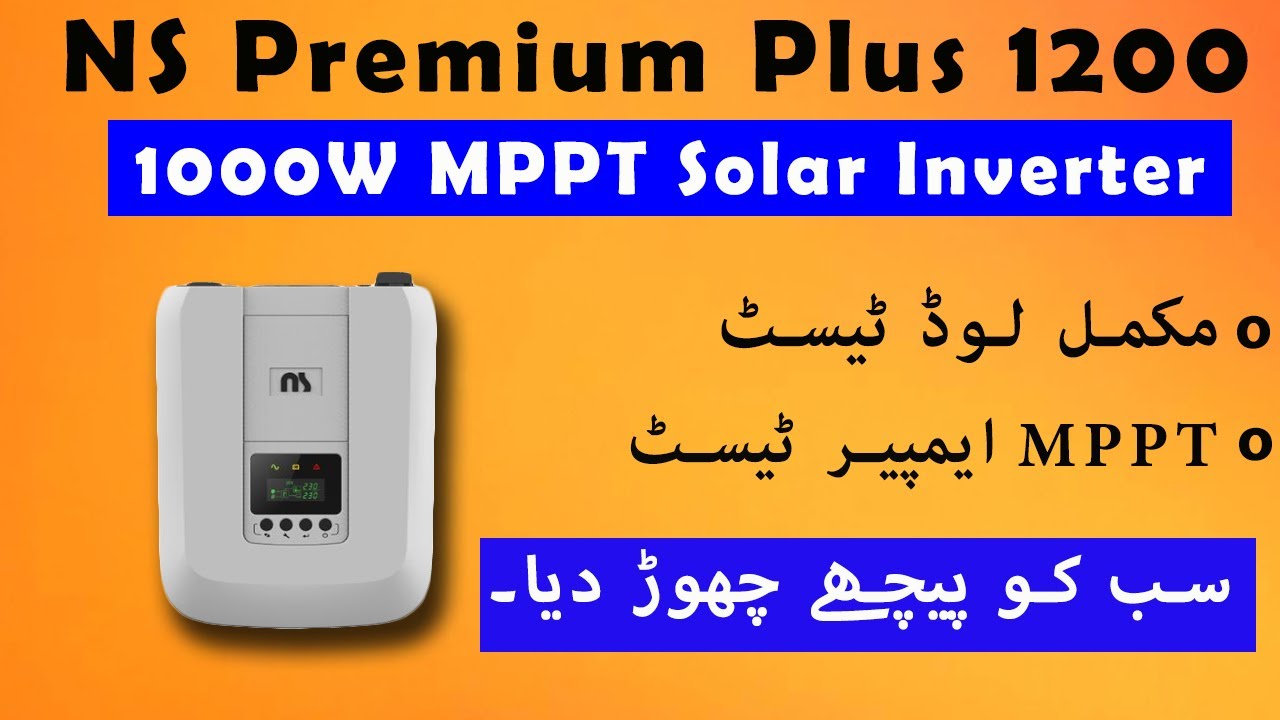 NS premium plus 1200 solar inverter with 60A MPPT solar charge controller unboxing and test review