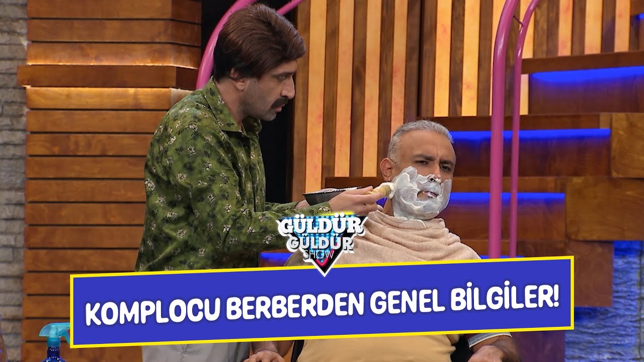 Komplocu Berberden Genel Bilgiler! - G&uuml;ld&uuml;r G&uuml;ld&uuml;r Show