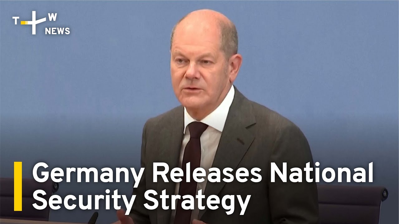 Germany Releases National Security Strategy, Names Russia, China, Climate Change | TaiwanPlus News