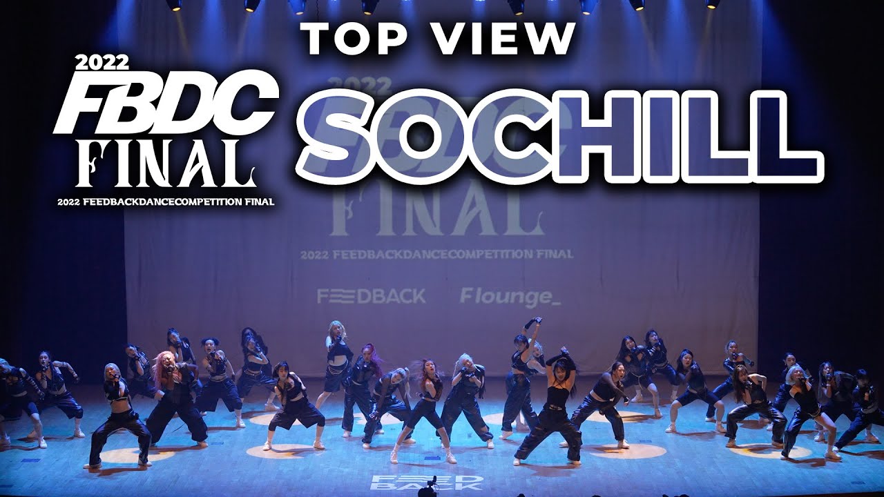 [TOP VIEW] Sochill | 2022 FEEDBACK DANCE COMPETITION | 피드백 댄스컴페티션 2022