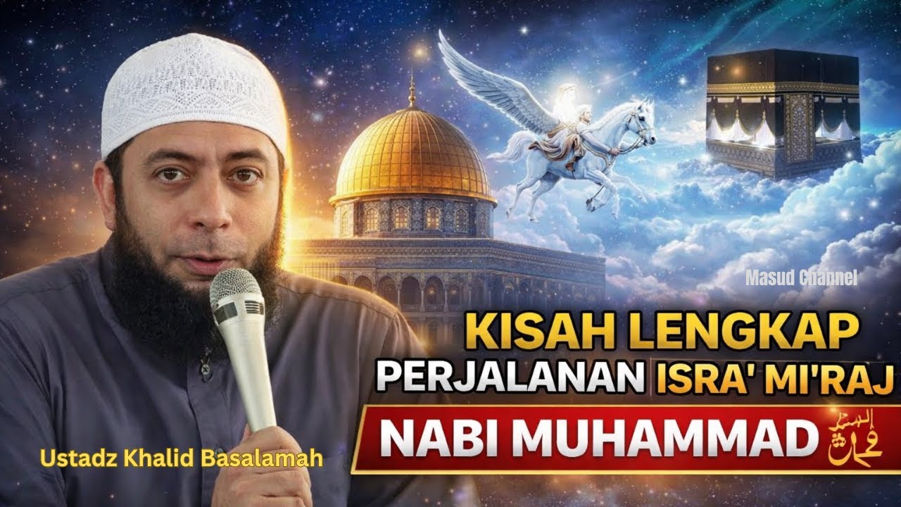 KISAH PERJALANAN ISRA' DAN MI'RAJ NABI MUHAMMAD ﷺ I USTADZ KHALID BASALAMAH #khalidbasalamah