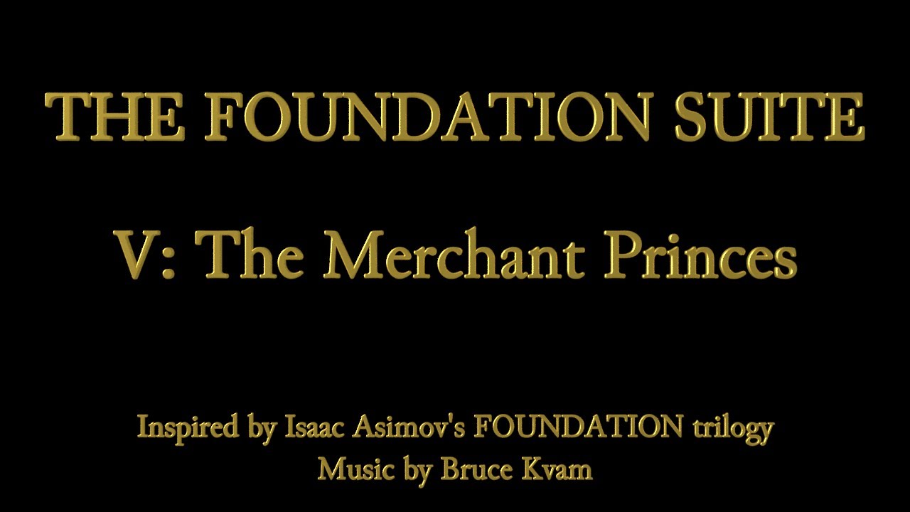 The Foundation Suite: V -- The Merchant Princes