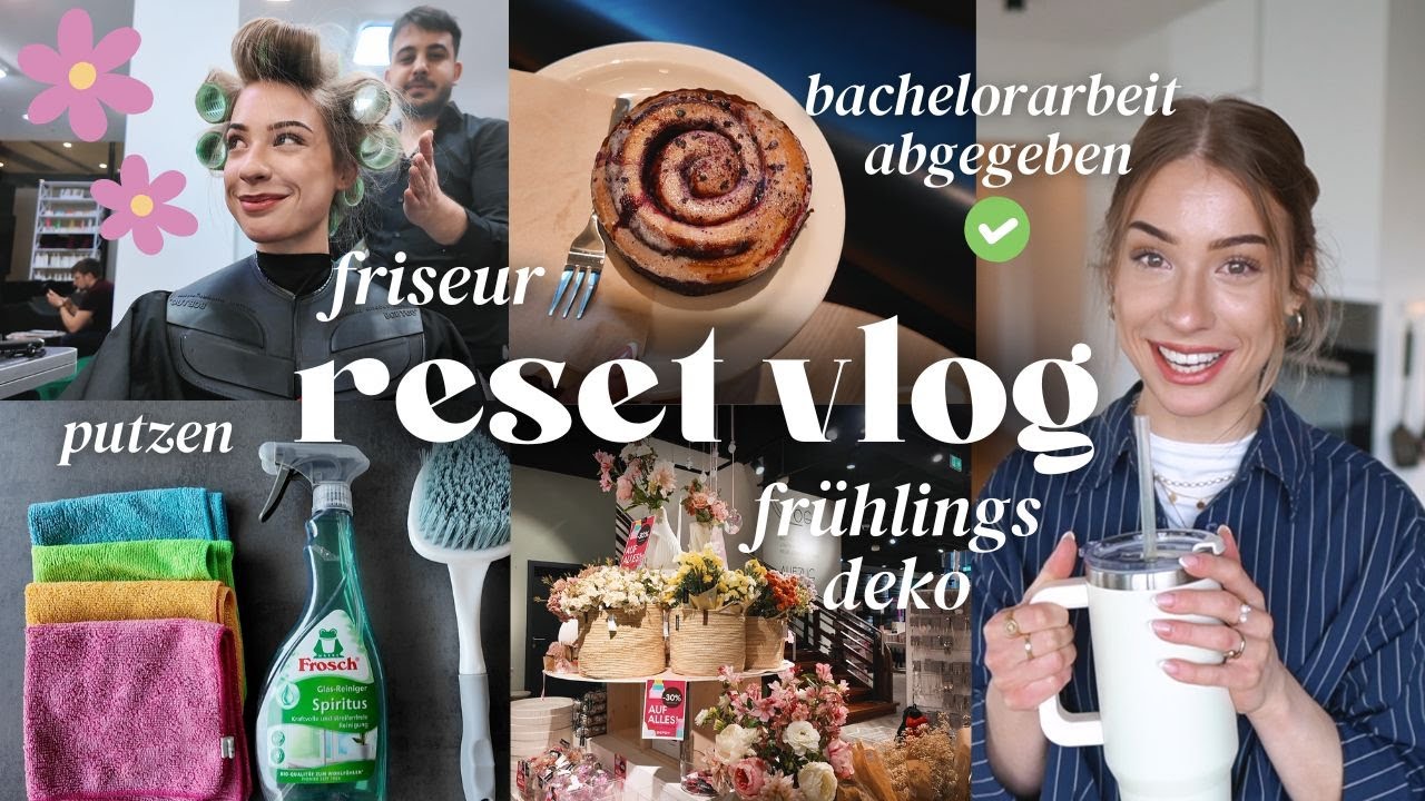 LIFE RESET nach Bachelorarbeit 💐🎓💇🏼‍♀️ Wohnungsputz, Frühlingsdeko, endlich zum Friseur!