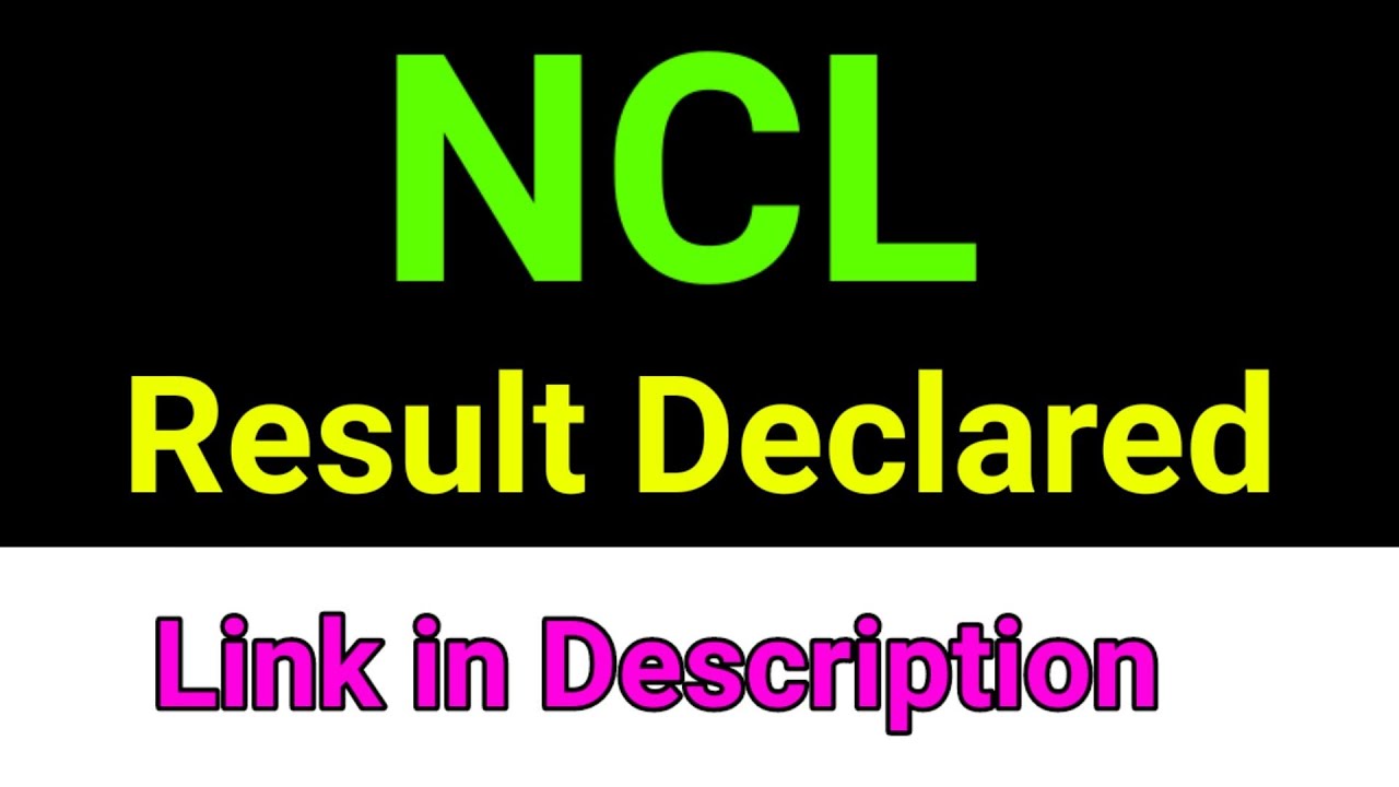 NCL Result Declared | Important Updates