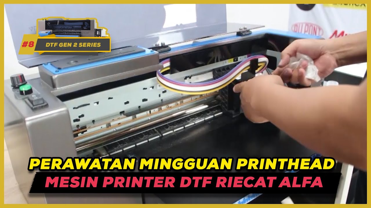 PERAWATAN MINGGUAN UNTUK MENJAGA KUALITAS PRINTHEAD I DTF SERIES GEN 2 PART 8