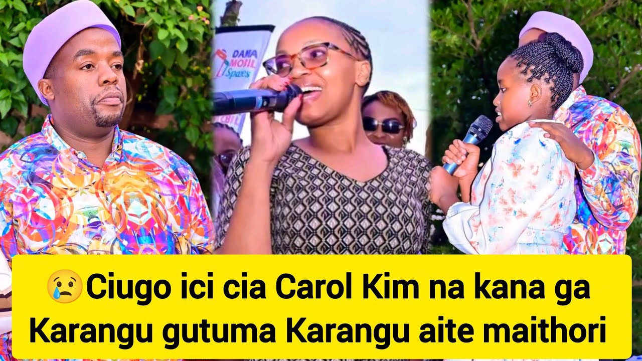 😢Carol Kim na kana gake gutuma Karangu aite maithori 