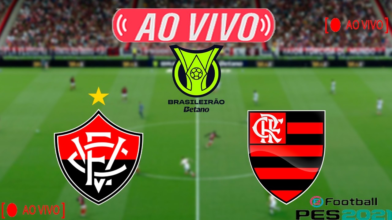 VITÓRIA X FLAMENGO| AO VIVO COM IMAGENS | ASSISTA AGORA | PARTIDA DE HOJE | EM TEMPO REAL | PES 21