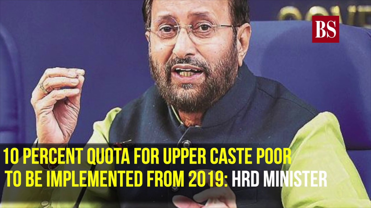 10 percent quota for upper caste poor to be implemented from 2019: HRD Minister