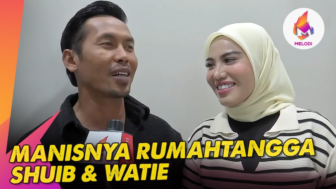 Manisnya rumahtangga Shuib & Watie | Melodi (2023)